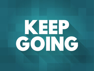 Keep Going is a phrase that encourages perseverance and resilience, text concept background