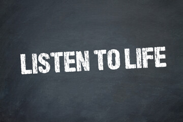 Listen to Life	
