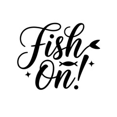 Fish On!. Fishing Quote Vector Design Isolated on White Background