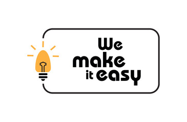 We make it easy sign 
