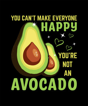 Naklejki you cannot make everyone happy you are not an avocado graphic illustration for printing 