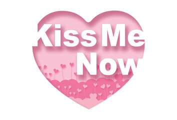 Kiss me now. Paper cut pink heart and inscription text inside, pink background