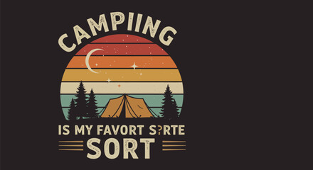 Camping is my favorite sport retro style graphic design © Pvect02