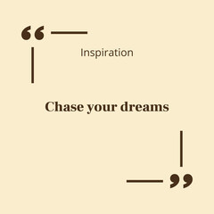 Inspirational quote chase your dreams beige background