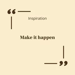 Selbstklebende Fototapeten Inspirational quote make it happen beige background © Impact Phycology