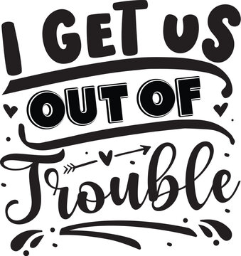 I get us out of trouble design file