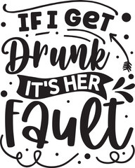 If i get drunk its her fault design file