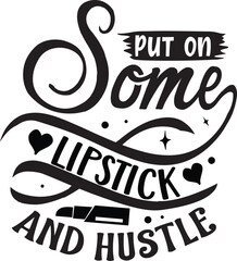 Lipstick and hustle motivational design quote file
