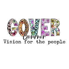 Colorful Governor Vision for the People Design with Flowers and Leopard Print