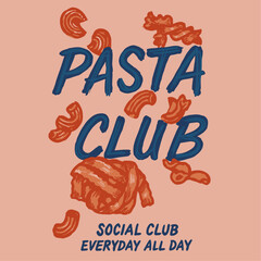 pasta club. social club. everyday all day slogan prints. pasta tees graphics.