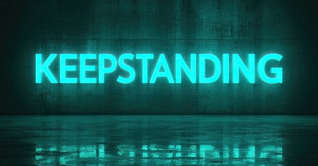 Fototapeta premium Neon sign displays KEEPSTANDING against textured dark wall. Reflection visible on wet floor surface. Inspiring message.