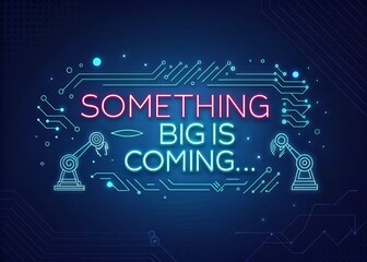 Futuristic Tech Teaser Design with “Something Big Is Coming” Phrase – AI, Innovation, Digital Launch