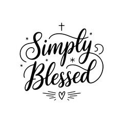 Simply Blessed. Christian Quote Vector Design Isolated on White Background