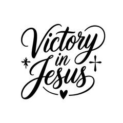 Victory in Jesus. Christian Quote Vector Design Isolated on White Background