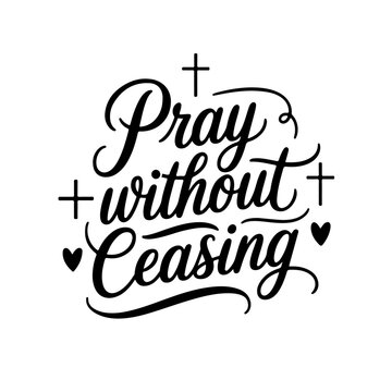 Pray Without Ceasing. Christian Quote Vector Design Isolated on White Background