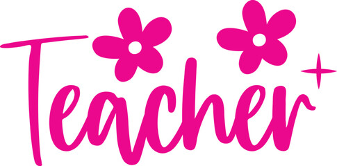 Teacher typography clip art design on plain white transparent isolated background for card, shirt, hoodie, sweatshirt, apparel, tag, mug, icon, poster or badge