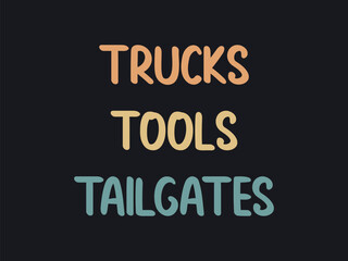 Trucks tools tailgates t shirt design perfect for country boys and truck lovers