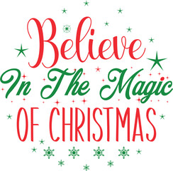 Beleive in the magic of christmas svg Design
