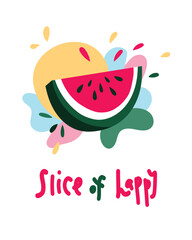 Playful graphic of a watermelon slice with bright abstract splashes and the phrase Slice of Happy in bold hand-drawn font. 