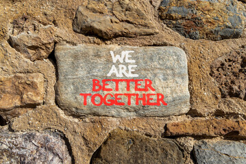 We are better together symbol. Concept words phrase We are better together on beautiful grey stone...