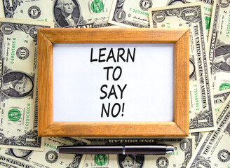 Learn to say no symbol. Concept words phrase Learn to say no on beautiful picture frame. Dollar...