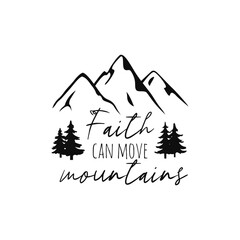 Faith can move mountains saying design print