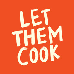 Let Them Cook, Let Them Cook Saying, Popular Quote, Social Media Meme, Popular Slang, Funny Meme, Vector Illustration Background