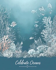 Celebrate oceans: stunning underwater illustration of coral reef ecosystem with diverse marine life, fish, and plants – teal  background