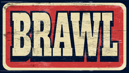 Aged retro brawl sign on wood