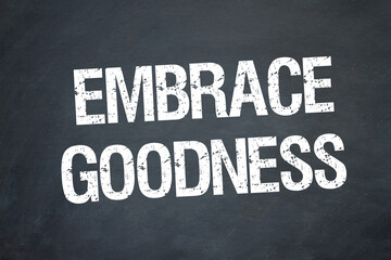 Embrace Goodness	
