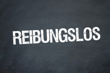 reibungslos	
