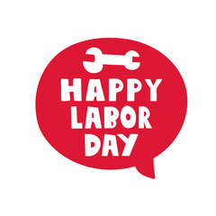 Red speech bubble. Happy Labor Day. Graphic design. Hand drawn illustration on white background.
