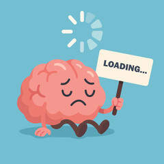 Vector illustration of a sad cartoon brain holding a “Loading…” sign with a spinning loading symbol above. 