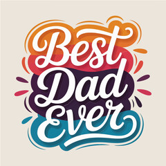 Bright gradient best dad ever celebration badge with script lettering perfect for greeting card decoration