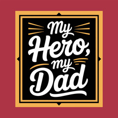 My hero my dad bold retro style typography with red background expressing love and pride for strong father figure
