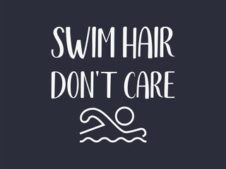 Swim hair don’t care funny swimmer t shirt design for pool and beach lovers