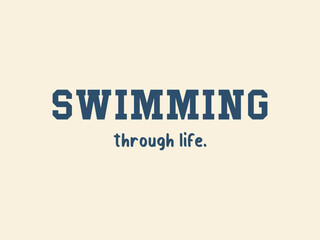 Swimming through life cool swimmer quote t shirt design for ocean and pool lovers