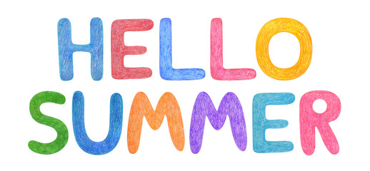 Hand drawn lettering isolated. Handwritten message by wax crayons. Hello summer. Hand-painted. Can be used as a print on t-shirts and bags, for cards, banner, poster, wrapping, invitation, card gift.