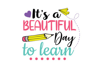 It’s a Beautiful Day to Learn – Inspirational Kindergarten Typography design