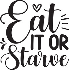 Eat it or starve design vector File