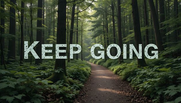 Path to Perseverance: An inspiring image of a forest path, where 'KEEP GOING' serves as a beacon of motivation, urging the viewer to press onward toward their aspirations.
