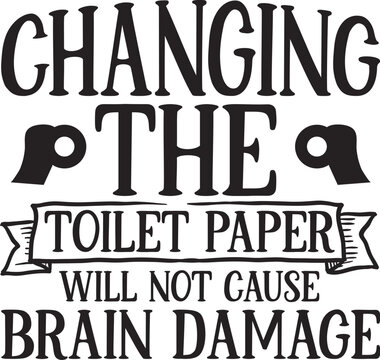 Funny bathroom humor changing toilet paper design File