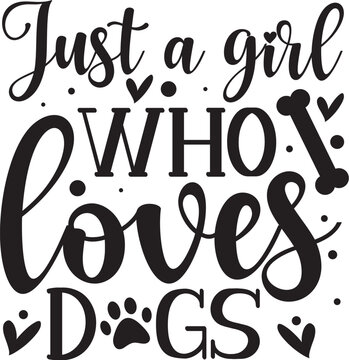 Just a girl who loves dogs design File