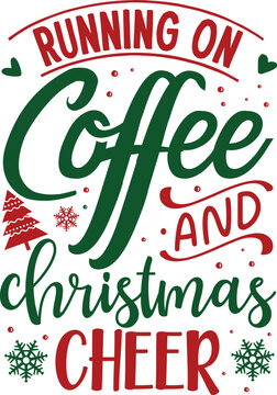 Running on coffee and christmas cheer design File