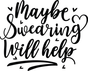 Maybe swearing will help funny quote design File