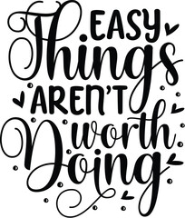 Easy things arent worth doing design File