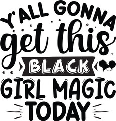 Yall gonna get this black girl magic design File
