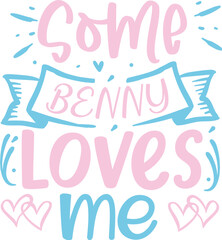 Some benny loves me unique design File