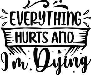 Everything hurts funny sarcastic design illustration File
