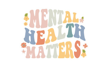 Mental Health Matters – Boho Retro Typography Motivational Quote Mental Health Awareness Design
